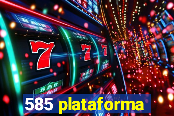 585 plataforma